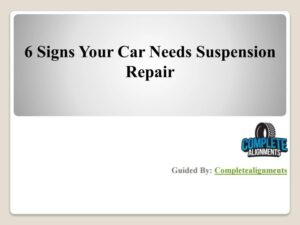 6 Signs Your Car Needs Suspension Repair by completealignment - Issuu